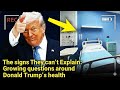 The signs They Can't Explain: Growing Questions Around Donald trump's Health #trump #viralnews