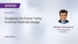 Designing the Future Today: AI-Driven Multi-Die Design | Synopsys