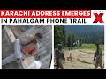 Pahalgam Probe: Redmi Phone Trail Leads to Karachi's Faysal House Address | NewsX