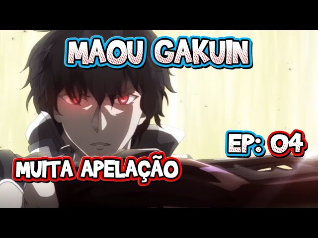 O CARA TA MUITO APELÃO - MAOU GAKUIN NO FUTEKIGOUSHA EP 4 - IMPRESSÕES 
