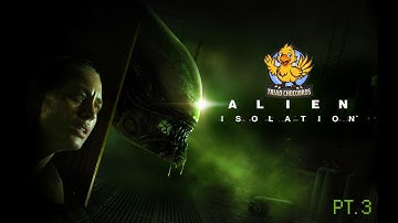 Alien Isolation - Part 3 - FINALLY