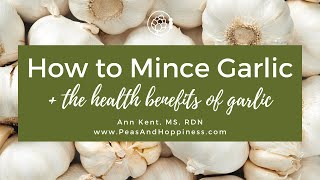How to Mince Garlic & the Health Benefits of Garlic