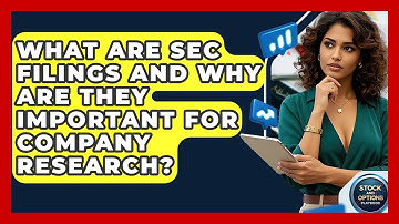 What Are SEC Filings And Why Are They Important For Company Research? - Stock and Options Playbook