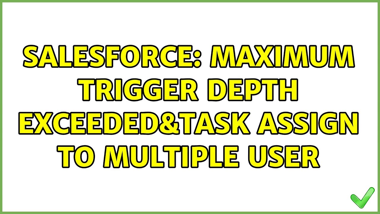 Salesforce Maximum trigger depth exceeded&Task assign to Multiple user