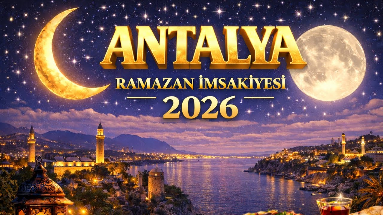 2026 Ramazan İmsakiyesi Antalya - İmsak Vakti Antalya