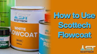 How to use Scottech Flowcoat