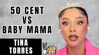 Tina Torres Talks 50 Cent Vs His Baby Mama! [Part 6]