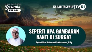 SEPERTI APA GAMBARAN NANTI DI SURGA? | Syekh Akbar M. Fathurahman | Kajian Tasawuf | Tasikmalaya