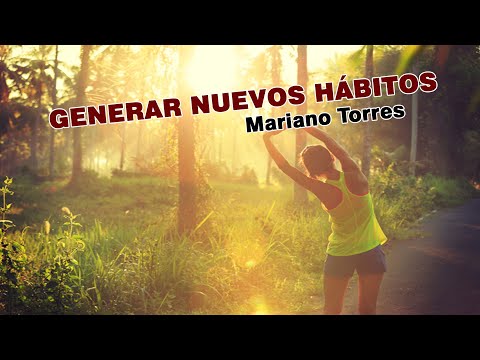 CÓMO GENERAR NUEVOS HÁBITOS - Mariano Torres, (Fisioterapeuta - Entrenador)