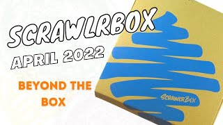 #scrawlrbox April 2022 | Beyond the Box