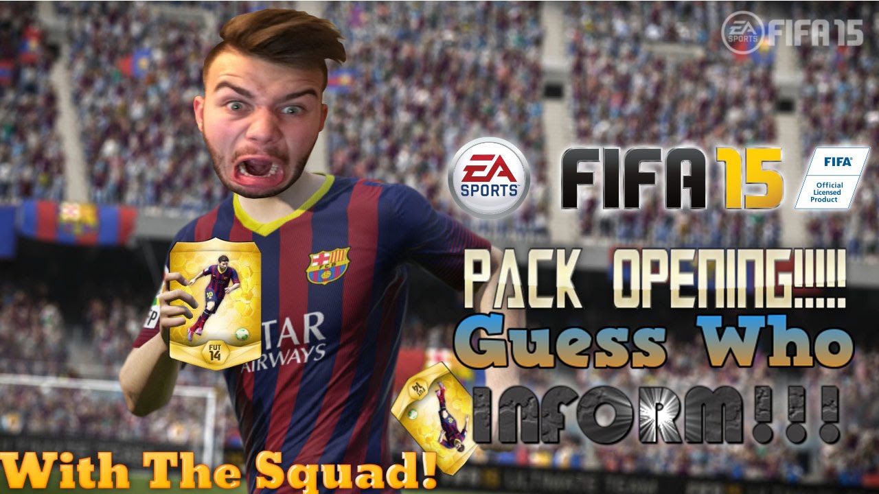 FIFA 15 Pack Opening! Guess Who!?! INFORM!!! with the Squad