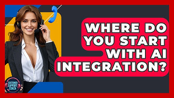 Where Do You Start With AI Integration? - Customer Support Coach