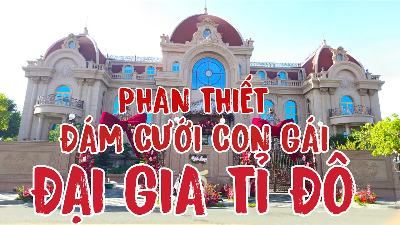 ĐÁM CƯỚI CON ĐẠI GIA TỈ ĐÔ Ở PHAN THIẾT