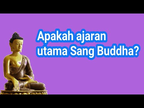 Video: Apa ajaran utama Sang Buddha?