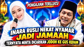 Gus Iqdam Terbaru - Inara Rusli Nekat Nyamar Jadi Jamaah|Ternyata Minta Dicarikan Jodoh Ke Gus Iqdam