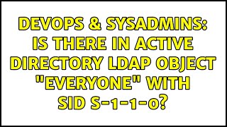 Celebrity DevOps & SysAdmins: Is there in Active Directory LDAP object "Everyone" with SID S-1-1-0? Net Worth