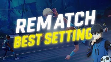 NEW REMATCH BEST SETTINGS GUIDE (PC & CONTROLLER)