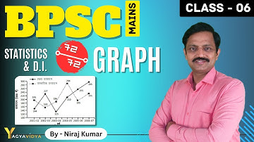 Class 06 | Graph | Statistics | 69th BPSC Mains | BSSC | By Niraj Kumar | YagyaVidya