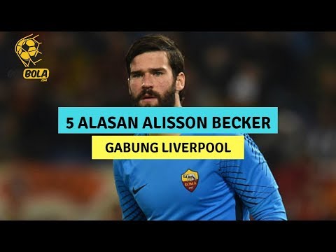 gala288 x angksa168 - 5 ALASAN ALISSON BECKER GABUNG LIVERPOOL