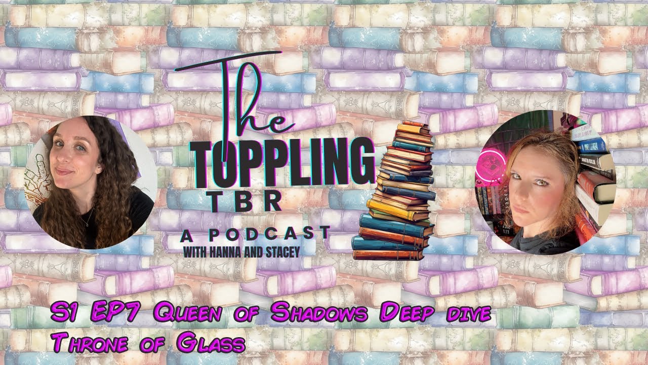 S1 EP 7 Deep dive - Queen of Shadows Throne of Glass