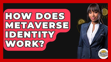 How Does Metaverse Identity Work? - CryptoBasics360.com