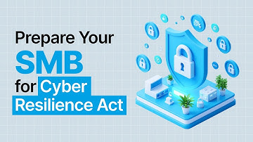 How To Prepare Your SMB for the Cyber Resilience Act