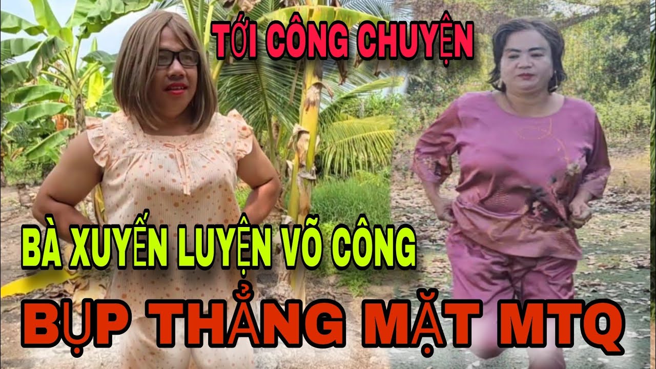 Bà Xuyến Nail 12h Trưa Ra Hè Luyện Võ Công Để Bụp MTQ / Lợi Nguyễn TV 