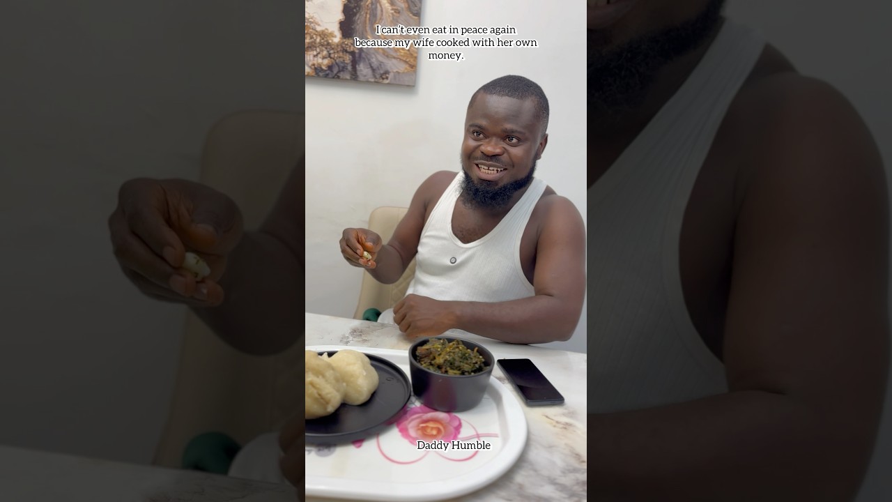 I can’t even eat in peace again because my wife cooked with her own money