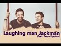 Laughing man Jackman (feat. Taron Egerton)