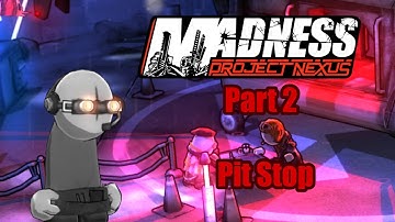 Pit Stop | MADNESS: Project Nexus | Part 2