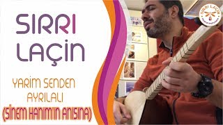 Yarim Senden Ayrılalı (Sinem Hanım’ın Anısına)