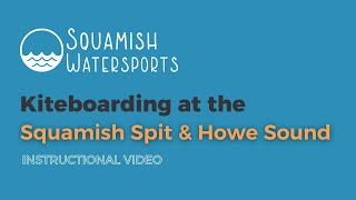 KITEBOARDING IN SQUAMISH: HOW TO GET TO THE SPOT? 🏄‍♂️