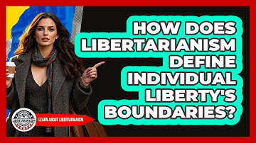 How Does Libertarianism Define Individual Liberty