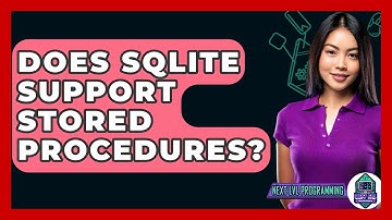 Does SQLite Support Stored Procedures? - Next LVL Programming