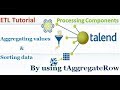 Talend ETL - How to Aggregating values and Sorting data