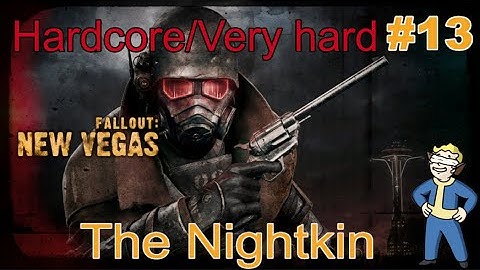 Fallout: New Vegas (Blind) - VERYHARD (MAX) - HARDCORE MODE - Part 13 - Nightkin