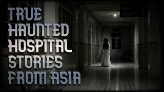 9 TRUE HAUNTED HOSPITAL STORIES FROM ASIA