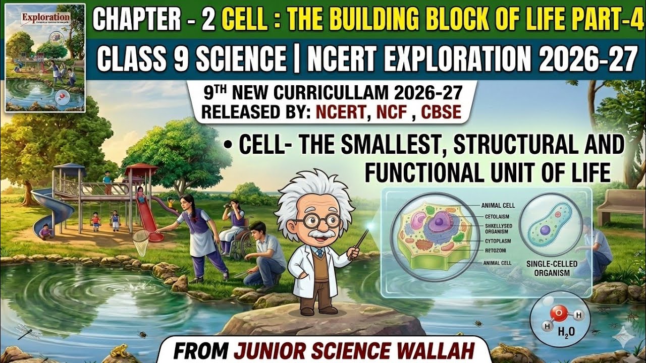 CLASS 9 SCIENCE | NCERT EXPLORATION 2026-27 | CHAP -1 CELL : PART-4 THE ...
