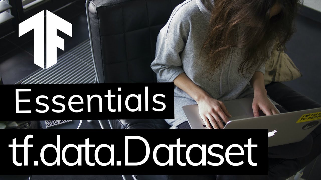 Essentials of TensorFlow - Learn how to use tf.data.Dataset pipelines