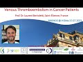 Venous thromboembolism in cancer patients  prof laurent bertoletti sainttienne france