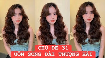 Chủ đề 31:Uốn sóng dài phong cách Thượng Hải|Cao Gia Lộc