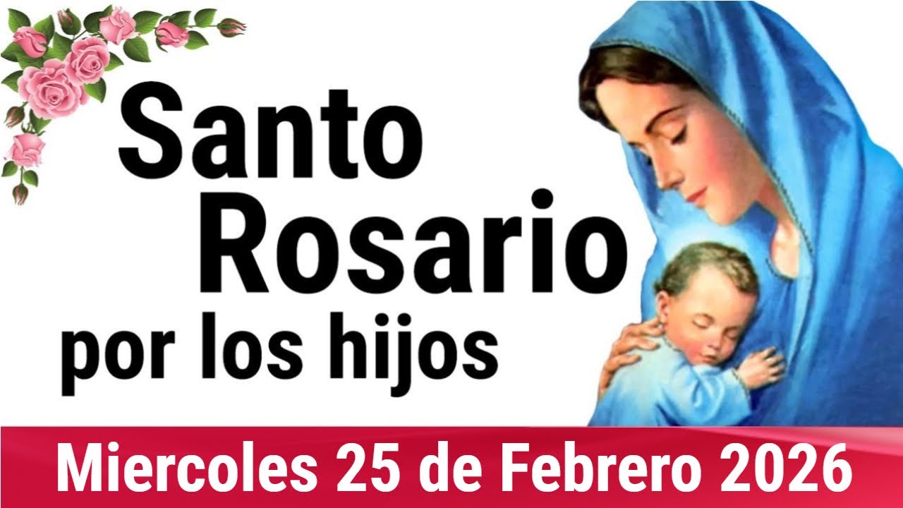 🌹 ROSARIO POR LOS HIJOS 🙏❤️⭐ Santo Rosario de Hoy 🌹 Miércoles 25 de Febrero de 2026