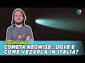 Cometa Neowise : ecco come e dove vederla