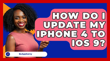 How Do I Update My iPhone 4 To iOS 9? - Be App Savvy