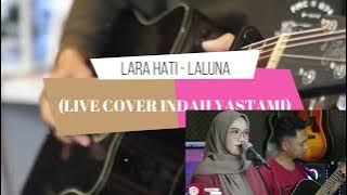 LARA HATI - LALUNA (COVER INDAH YASTAMI)