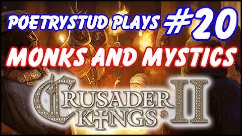 Monks and Mystics - Crusader Kings 2 - Episode 20