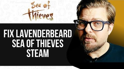 How To Fix Lavenderbeard Sea of Thieves On Steam | Fix Lavenderbeard Error -2025 |