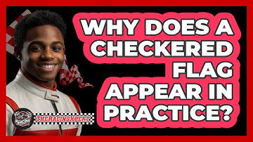 Why Does a Checkered Flag Appear in Practice?