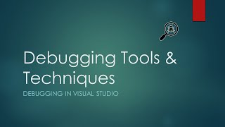 2 - Debugging Tools and Techniques | Basic Visual Studio Debugging