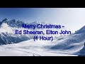 Merry Christmas - Ed Sheeran, Elton John (1 Hour w/ Lyrics)